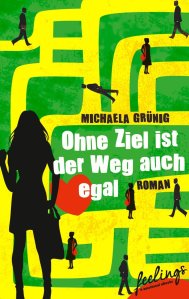 Michaela Grünig - Ohne Weg ist das Ziel auch egal